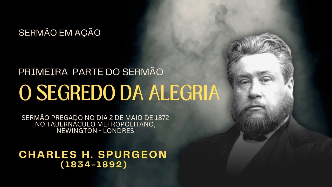 O Segredo da Alegria - Parte 1 - Charles H. Spurgeon