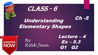 class 6 maths chapter 5 Ex 5.3 ( Q1 Q2 )|| Understanding Elementary Shapes || Lecture 4 || NCERT