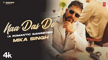 Naa Das De | Mika Singh | New Punjabi Song | Latest Punjabi Song