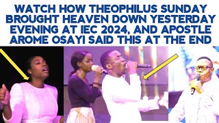 THEOPHILUS SUNDAY BROUGHT HEAVEN DOWN YESTERDAY EVENING AT IEC 2024, AND APST AROME SAID THIS