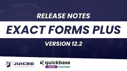 Exact Forms Plus Version 12.2 Webinar FULL | Subtable Configurator Changes, Updates and Improvements