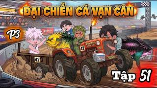 Mùa 3 Tập 51 Câu Cá Vạn Cân Chiu Vietsub