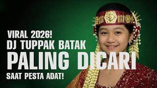 🔥 VIRAL 2026! DJ Tuppak Batak Paling Dicari Saat Pesta Adat!