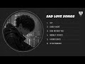 Late Night Sad Songs 🌧️ | 3:17 AM Playlist | Emotional Love Mix