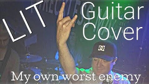 My own worst enemy-Lit Guitar Cover