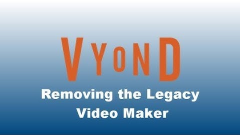 Vyond Removing the Legacy Video Maker