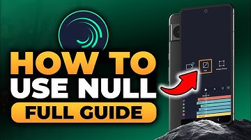 How To Use Null Alight Motion (BEST FULL GUIDE) | FAST & EASY | Null Alight Motion Tutorial