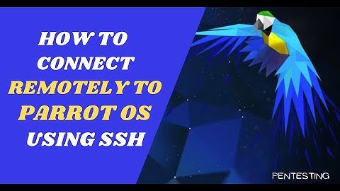 How to Connect to Parrot OS Remotely using SSH