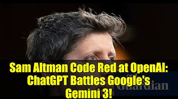 Sam Altman Code Red at OpenAI: ChatGPT Battles Google