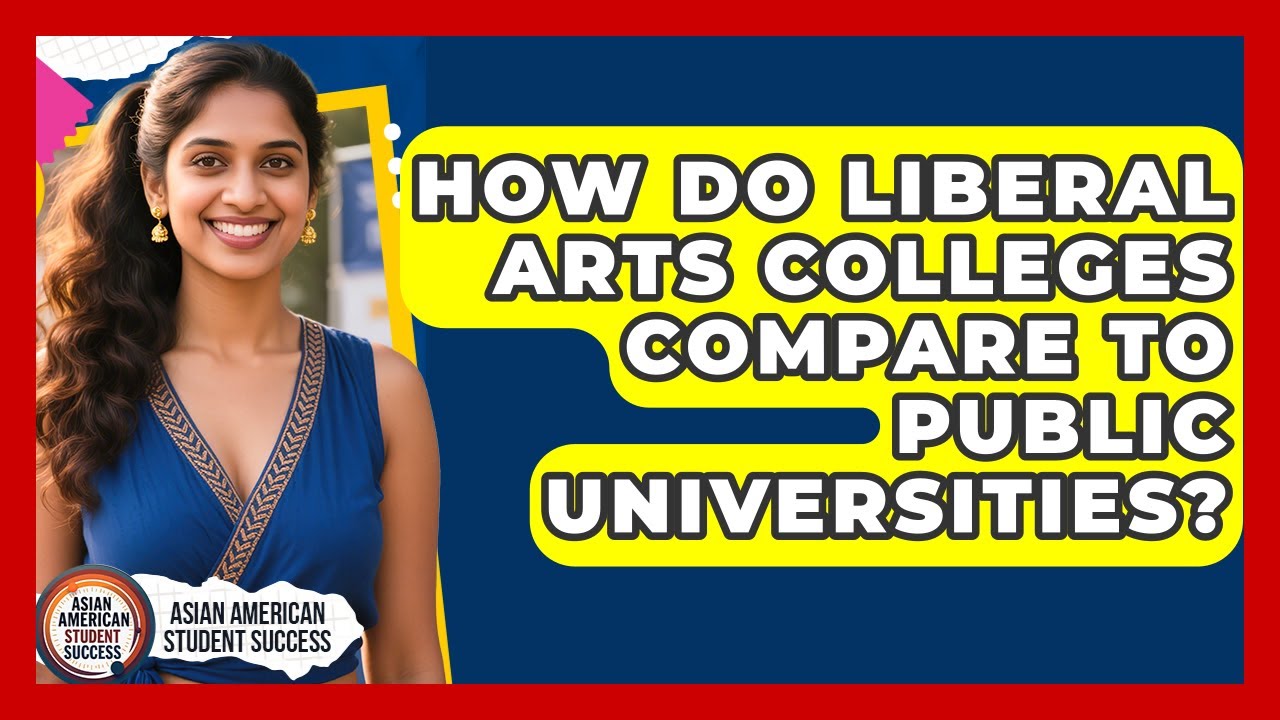 How Do Liberal Arts Colleges Compare To Public Universities? - Asian American Student Success