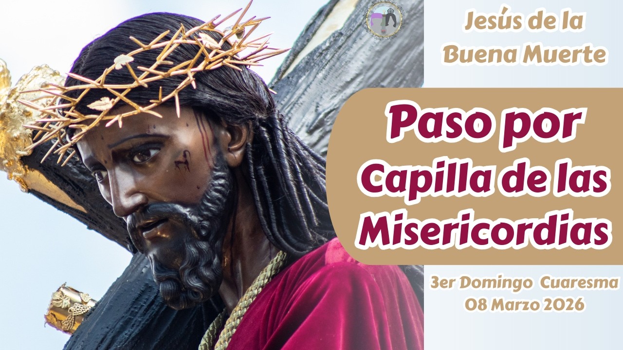Paso Procesión de Jesús de la Buena Muerte por la Capilla de las Misericordias | Cuaresma 2026