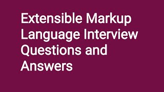 Extensible Markup Language Interview Questions and Answers