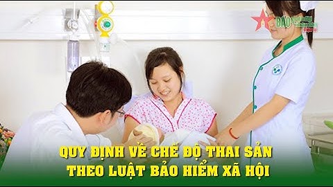 Chế độ thai sản được chi trả như thế nào