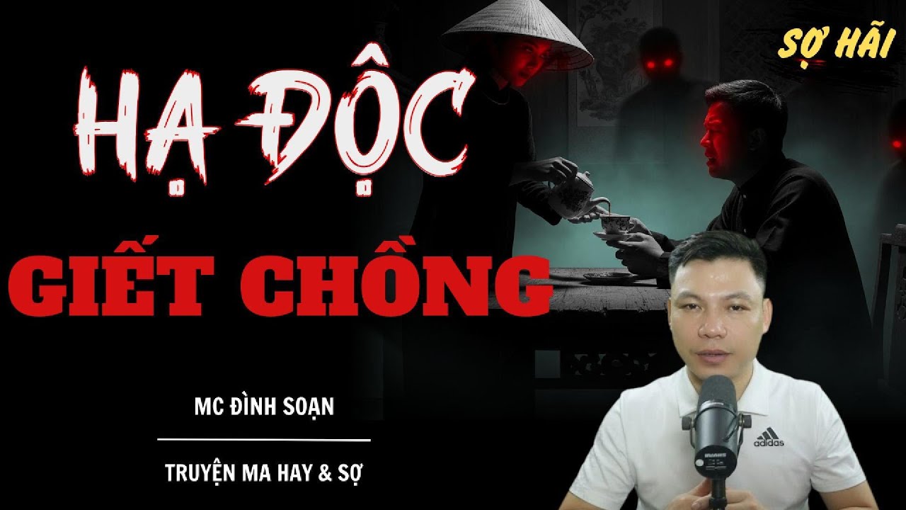 TRUYỆN MA: HẠ ĐỘC GIẾT CHỒNG | TRUYỆN MA MC ĐÌNH SOẠN KỂ SỢ NHẤT