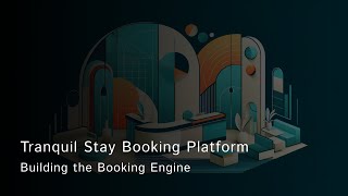 Tranquil Stay Booking Platform - Building the Booking Engine