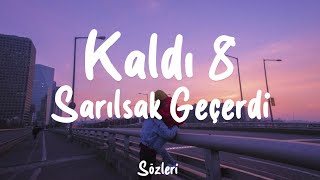 Kaldı 8 - Sarılsak Geçerdi (Sözleri) Resimi