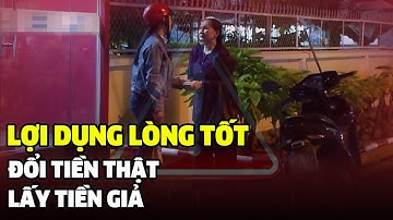 CẢNH GIÁC LỪA ĐẢO: Đổi Tiền THẬT Lấy Tiền GIẢ | CHUYỆN CẢNH GIÁC 2025 | PHÚT GIÂY CẢNH GIÁC 2025