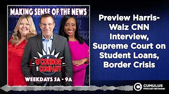 Preview Harris-Walz CNN Interview, Supreme Court on Student Loans, Border Crisis | O'Connor &... thumbnail