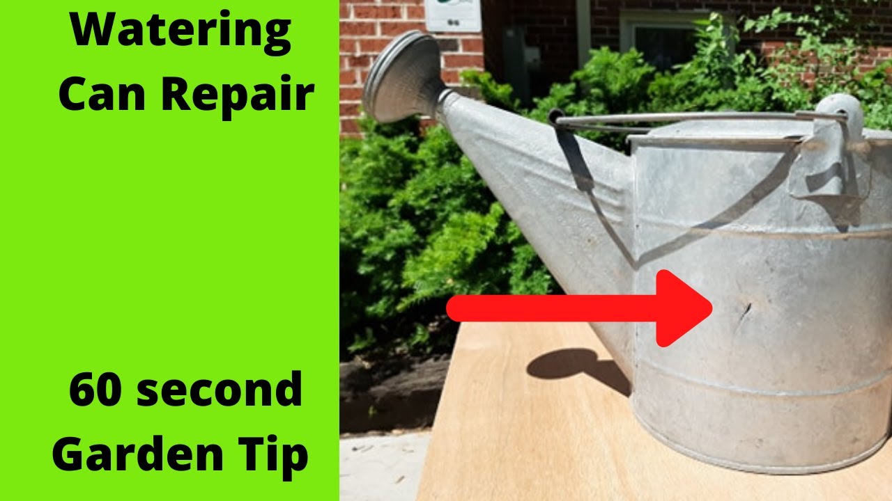 Metal Watering Can Repair 60 Second Garden Tip YouTube