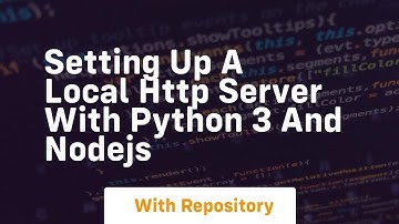 Setting up a local http server with python 3 and nodejs