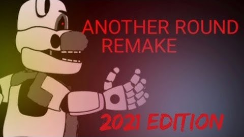 (fnaf/dc2) Preview on ANOTHER ROUND REMAKE (2021 EDITION) (late preview)