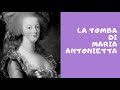 TOMBE FAMOSE 💀 La tomba della regina Maria Antonietta