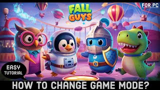 How to Change Your Game Mode in Fall Guys?  Switching Game Modes on Fall Guys (Quick and Easy Guide)