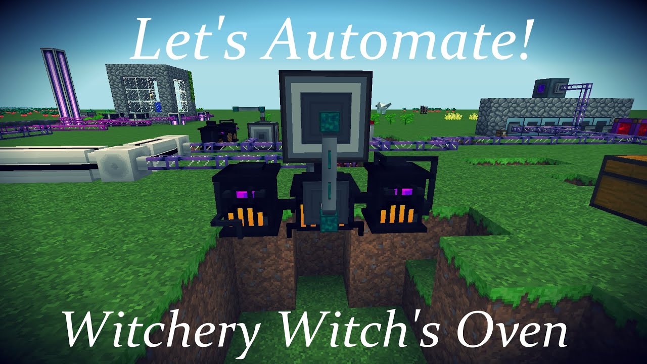 Let's Automate! Witchery Witch's Oven YouTube