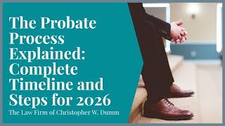 Probate Taking 6-18 Months? Here's EXACTLY What Happens (Step-by-Step Timeline 2026)