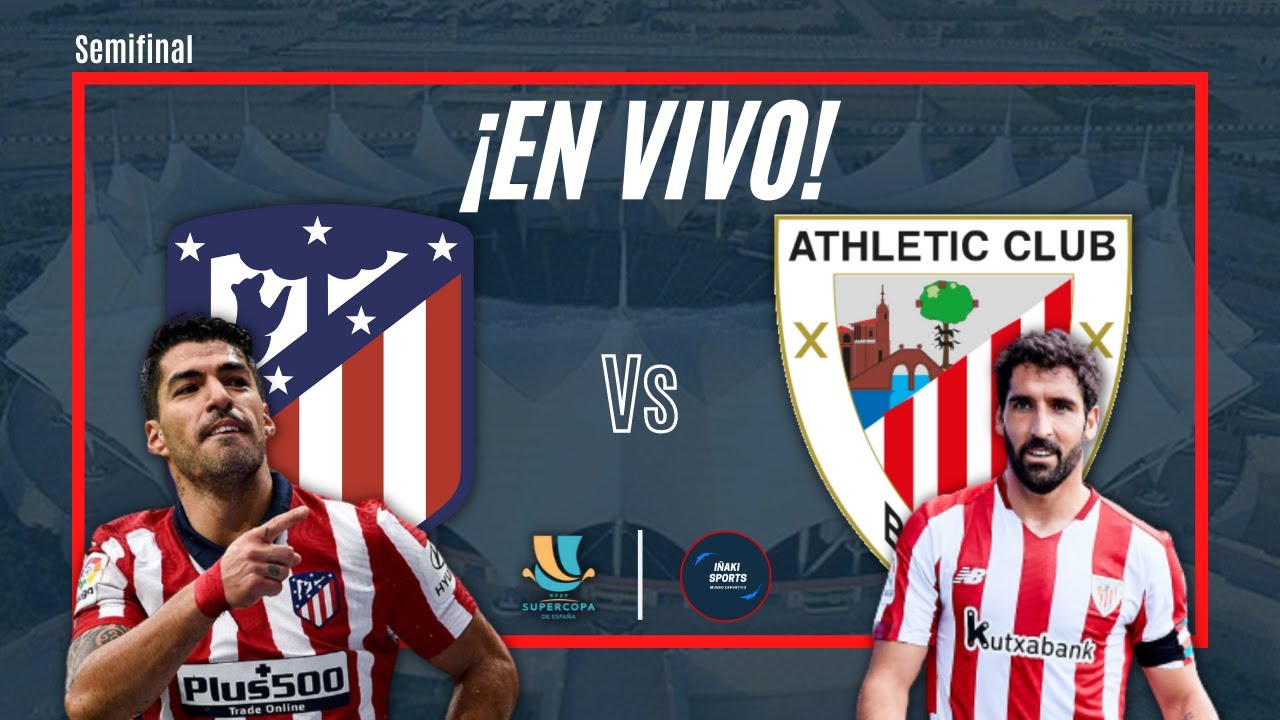 ATLETICO MADRID vs ATHLETIC BILBAO EN VIVO - SUPERCOPA DE ESPAÑA 🔴 ...