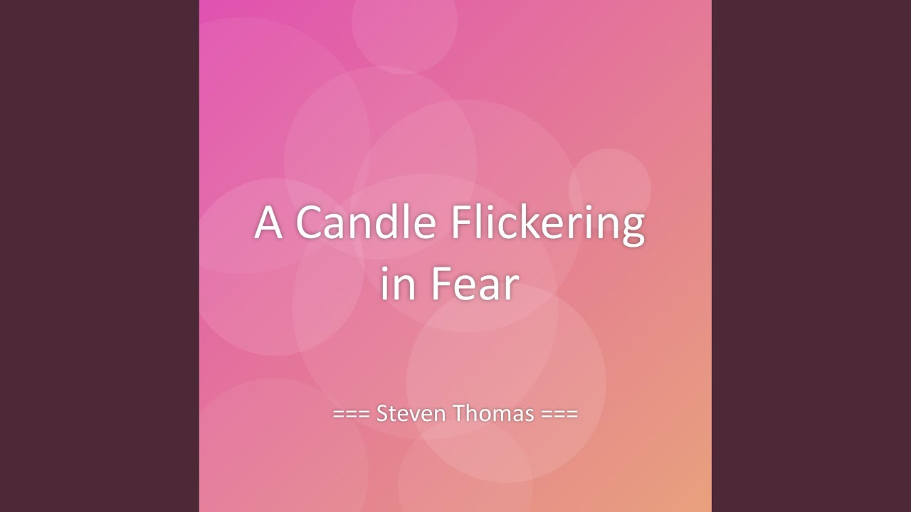 A Candle Flickering in Fear
