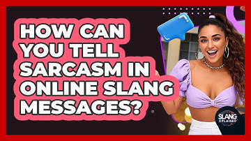 How Can You Tell Sarcasm In Online Slang Messages? - SlangXplained