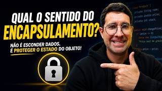 Qual é o verdadeiro sentido do Encapsulamento em Java