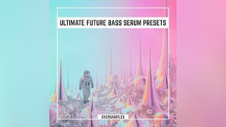 Video voorbeeld van "Ultimate Future Bass [Xfer Serum Presets Vol.1] by Oversampled"