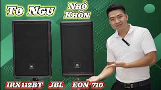 Loa JBL Eon 710 THIẾT KẾ KHÔN HƠN Irx112BT 6 Điểm Này