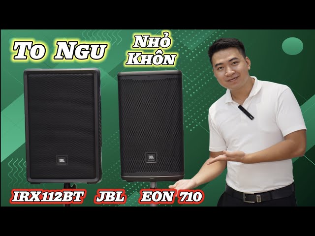 Loa JBL Eon 710 THIẾT KẾ KHÔN HƠN Irx112BT 6 Điểm Này