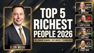 "Top 5 Richest People in the World 2026 | Elon Musk, Larry Page &amp; More"