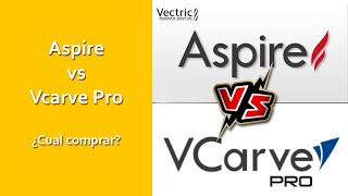 ASPIRE vs VCARVE PRO - ¿CUAL COMPRAR