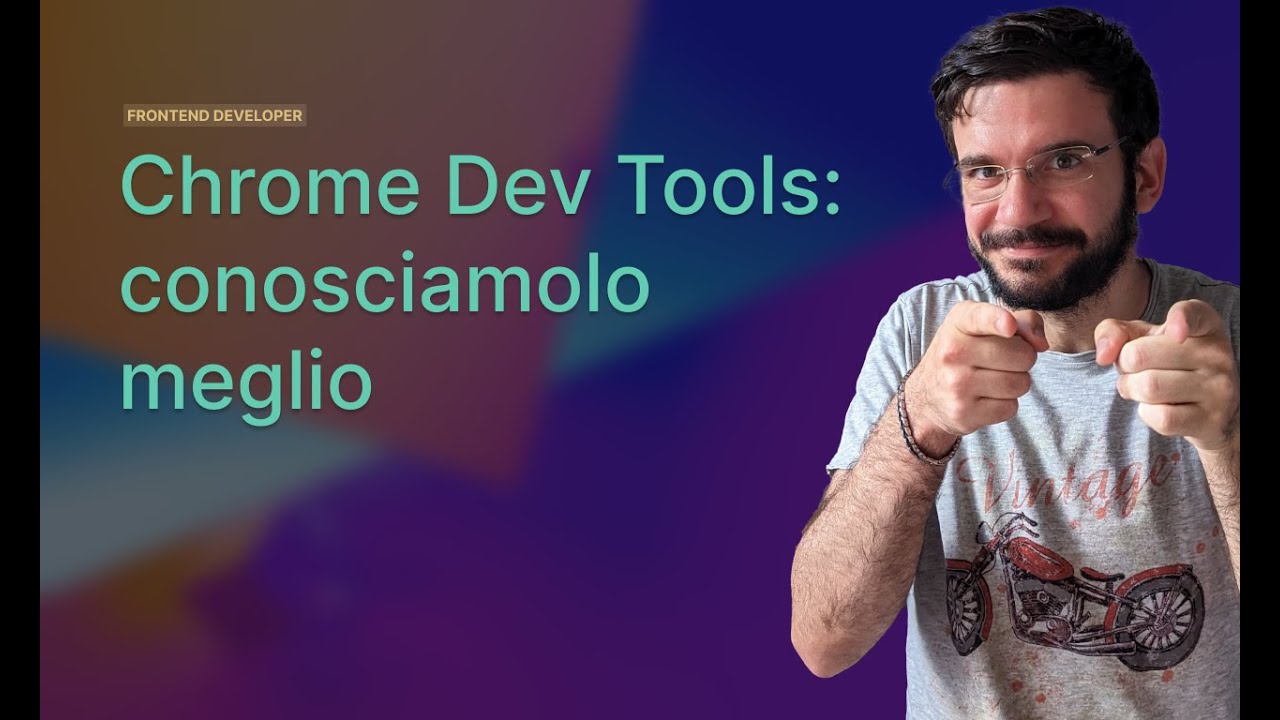 Chrome Dev Tools: Conosciamolo meglio - YouTube