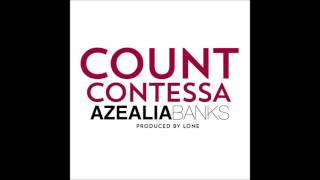 Vignette de la vidéo "AZEALIA BANKS - COUNT CONTESSA"