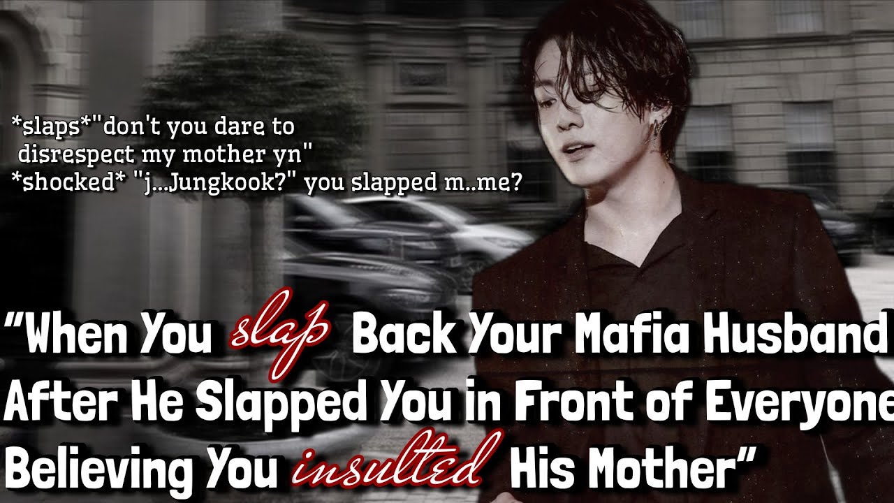 [oneshot] when you slapped your mafia husband who slapped...#jkff #btsff #kookff #btsjungookff