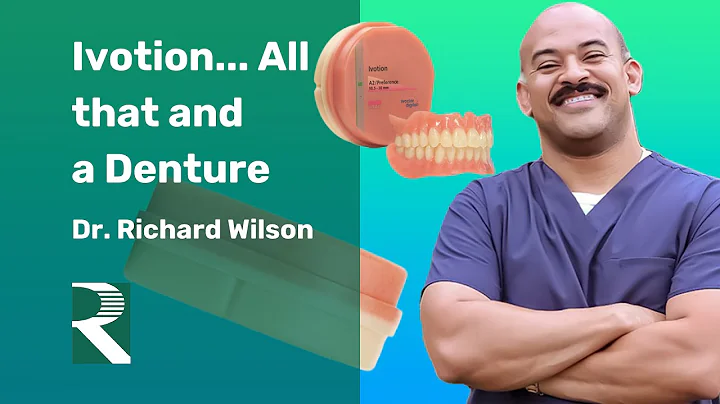 Webinar: Ivotion... All that and a Denture - Dr. Richard Wilson