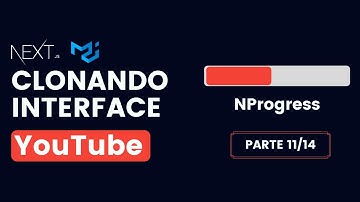 BARRA DE PROGRESSO (NPROGRESS) [PARTE #11] | RECRIANDO INTERFACE YOUTUBE COM NEXT.JS