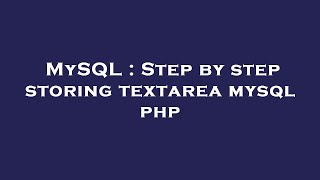 MySQL : Step by step storing textarea mysql php