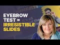 I Used Sam Horn's Eyebrow Test to Make This Presentation Irresistible