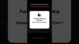 Season 1 Lesson 43 Part 1   Your First Steps in Python Function Chaining Methods #codeprep
