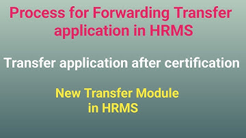 Process for Forwarding Transfer application in HRMS | Transfer application after certification