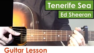 Tenerife Sea - Ed Sheeran | Guitar Lesson (Tutorial) Chords