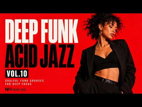 Deep Funk Acid Jazz Flow 🎧 Nu Jazz & Soulful Funk Grooves for Work, Study & Focus [Vol.10]