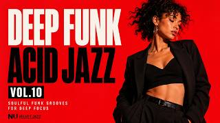 Deep Funk Acid Jazz Flow 🎧 Nu Jazz &amp; Soulful Funk Grooves for Work, Study &amp; Focus [Vol.10]